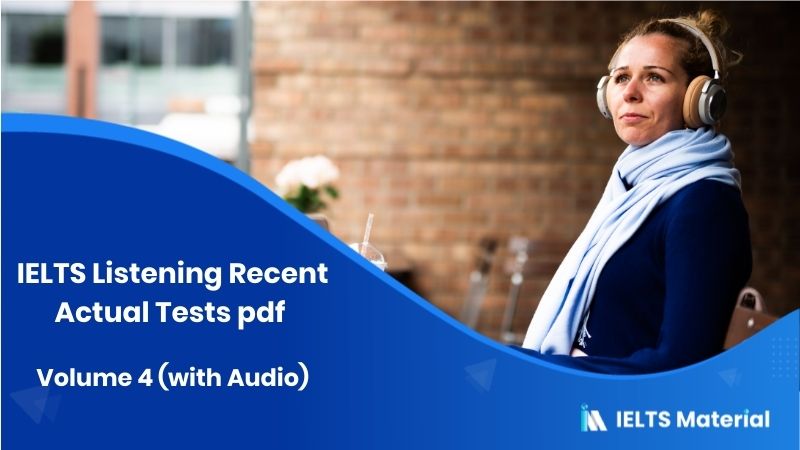 IELTS Listening Recent Actual Tests pdf – Volume 4 (with Audio)