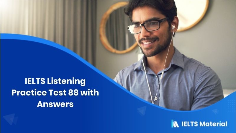 IELTS Listening Practice Test 88 with Answers