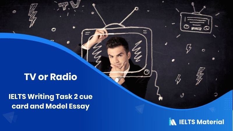 IELTS Writing Task 2 Topic: People Think that Radio is more Enjoyable