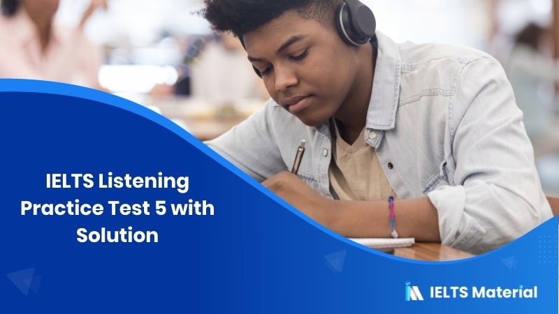 IELTS Listening Practice Test 5 – Solution