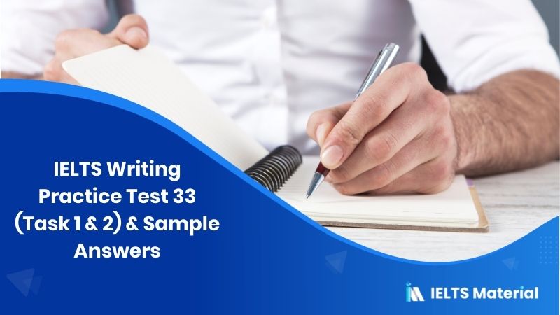 IELTS Writing Practice Test 33 (Task 1) and Sample Answers