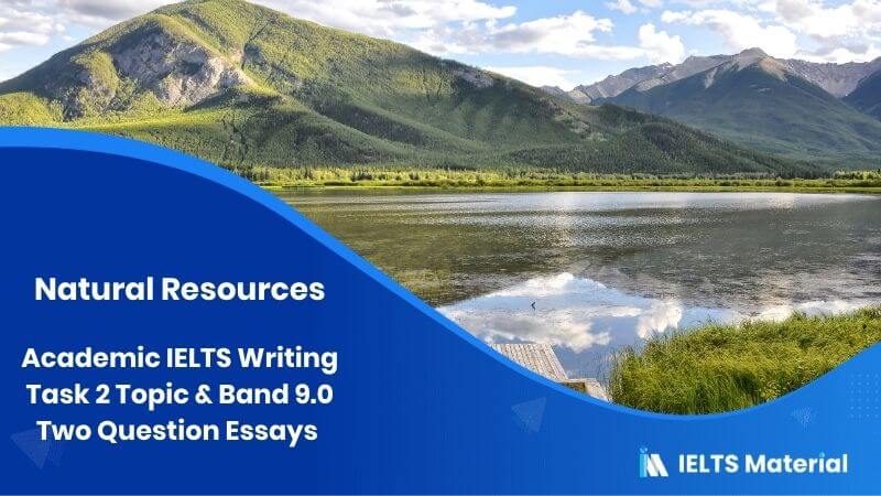 IELTS Writing Task 2 Two Question Essay Topic: Natural Resources