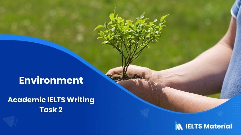 IELTS Writing Task 2 Argumentative Essay Topic: Development in technology has brought various environmental problems