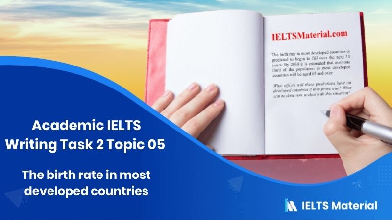 IELTS Writing Task 2 Topic 05: The birth rate in most developed countries is predicted to fall