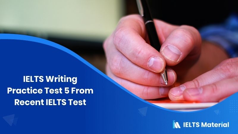 IELTS Writing Practice Test 5 From Recent IELTS Test (21/11/2015)