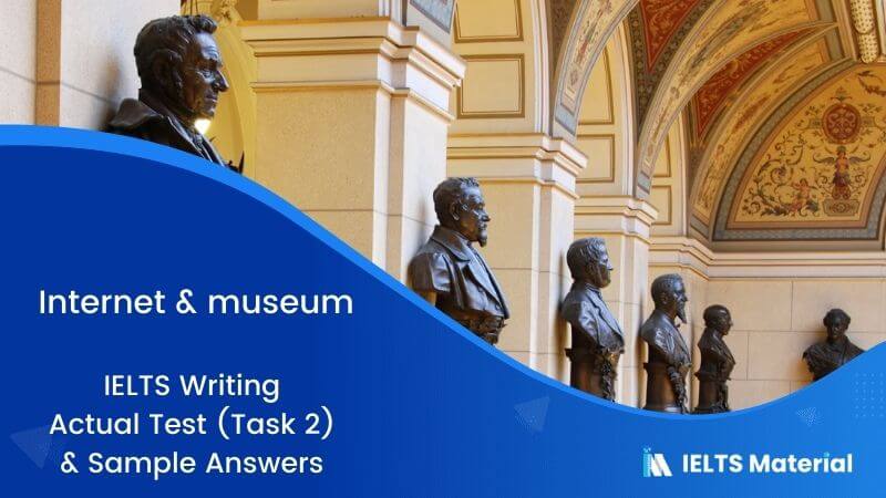 IELTS Writing 2 Topic: Internet & Museum