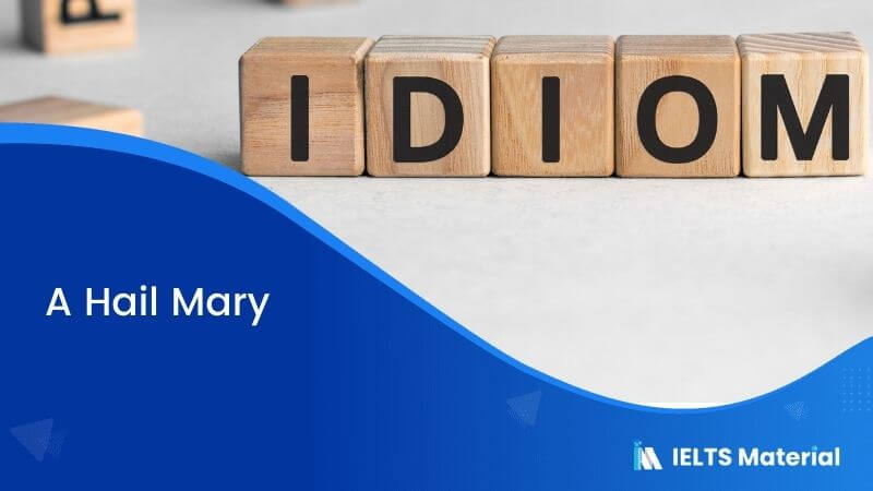Idiom – A Hail Mary