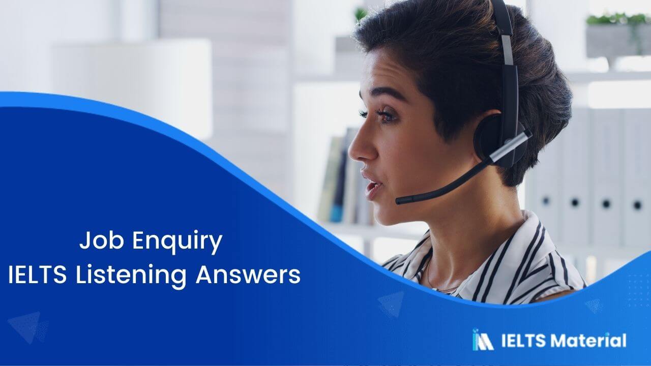 Job Enquiry – IELTS Listening Answers