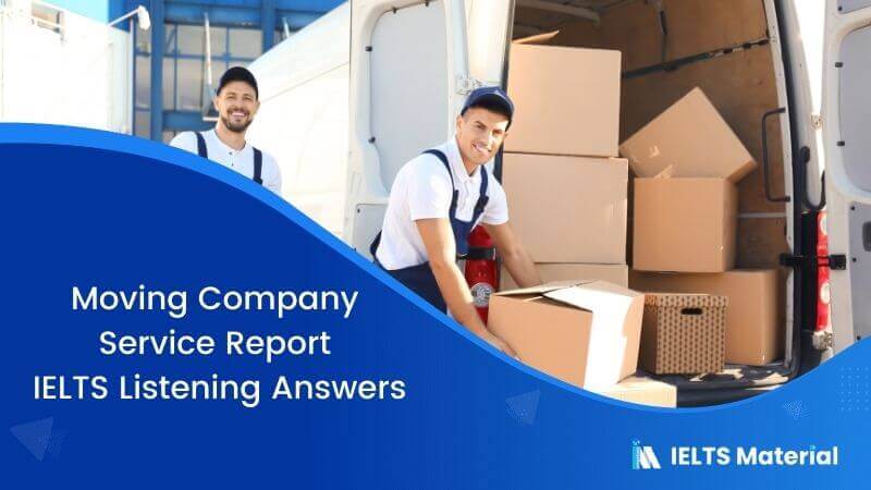 Moving Company Service Report – IELTS Listening Answers