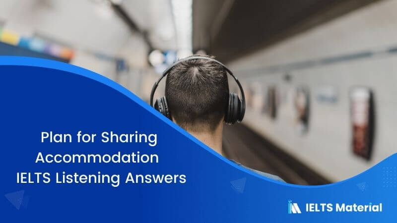 Plan for Sharing Accommodation – IELTS Listening Answers