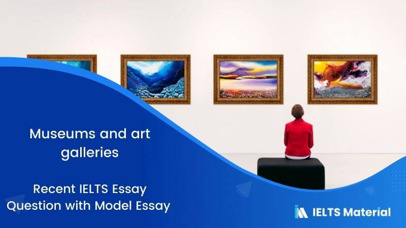IELTS Writing Task 2 Topic: Museums and art galleries should concentrate on the history and art of their own country