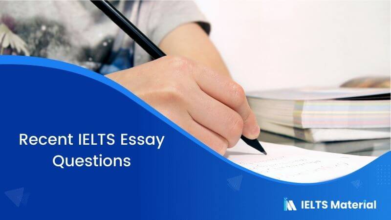 Recent IELTS Essay Questions
