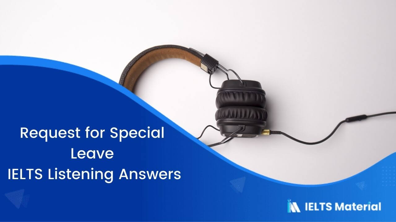 Request for Special Leave – IELTS Listening Answers