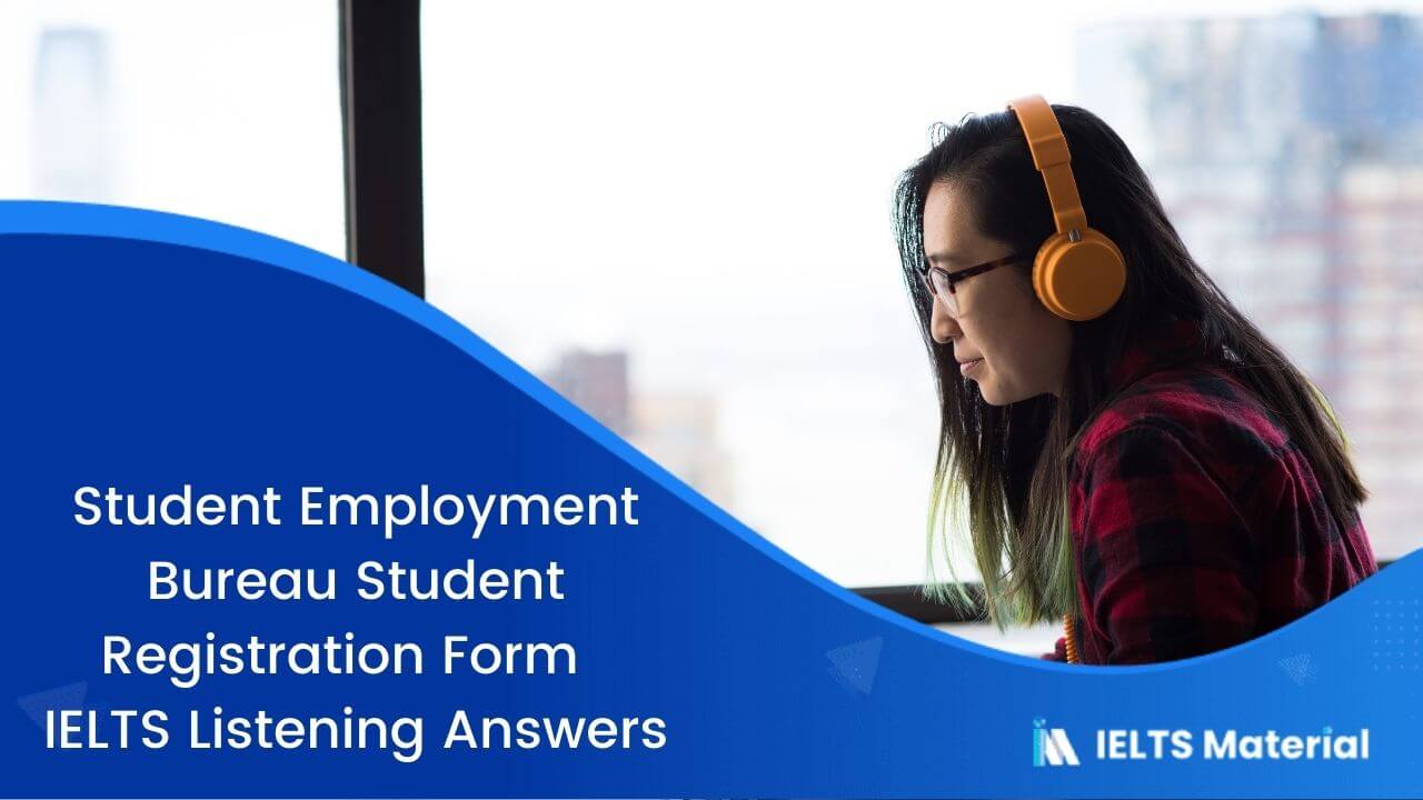 Student Employment Bureau Student Registration Form – IELTS Listening Answers