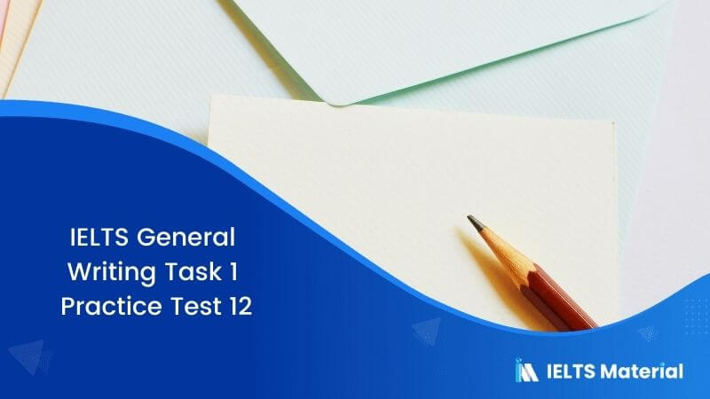  IELTS General Writing Task 1 Practice Test 12