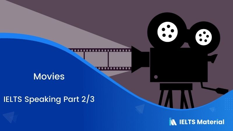 Movies : IELTS Speaking Part 2 & 3 Sample Answers