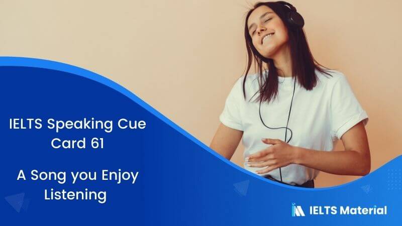 A Song you Enjoy Listening – IELTS Speaking Cue Card 61