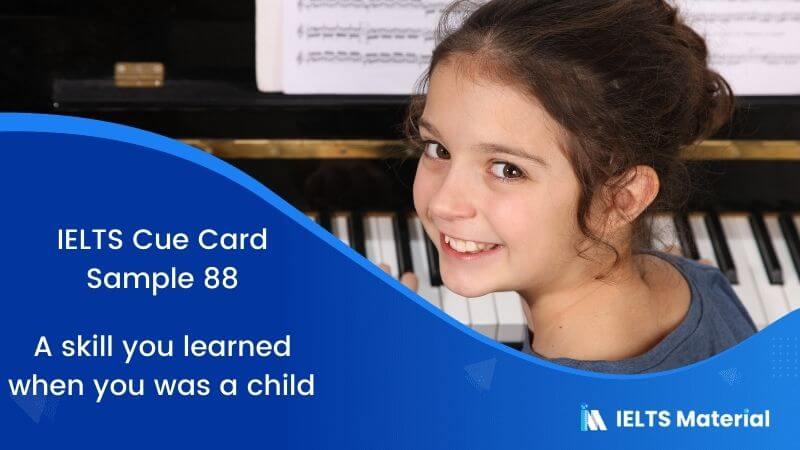 A skill you learned when you was a child – IELTS Cue Card Sample 88