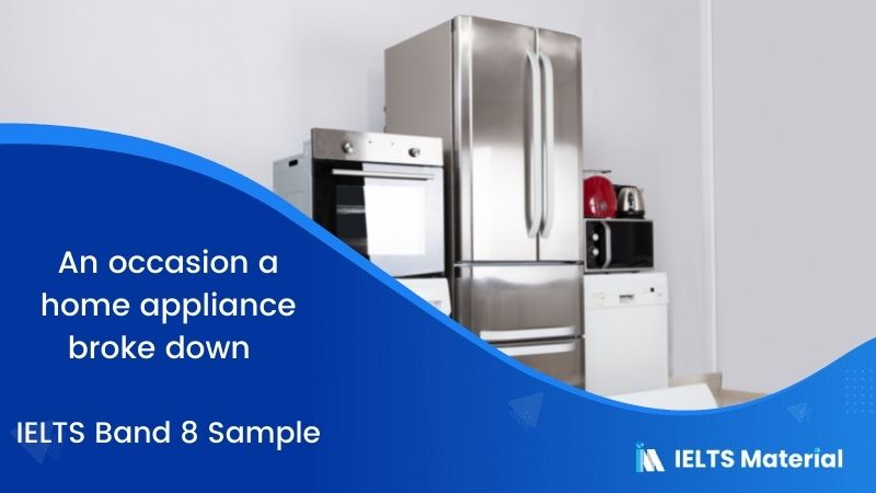 An occasion a home appliance broke down – IELTS Band 8 Sample