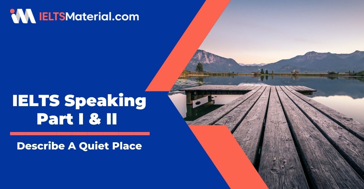 Describe a quiet place – IELTS Speaking Part I & II