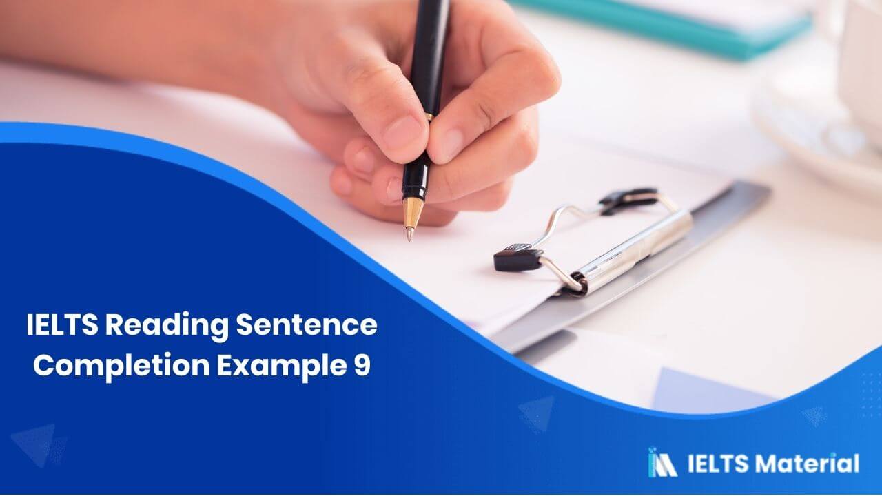 IELTS Reading Sentence Completion Example 9