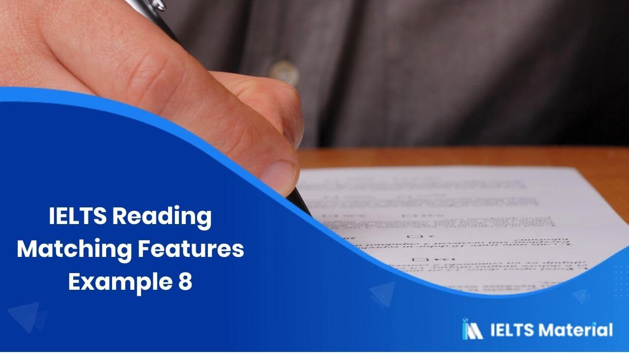 IELTS Reading Matching Features Example 8