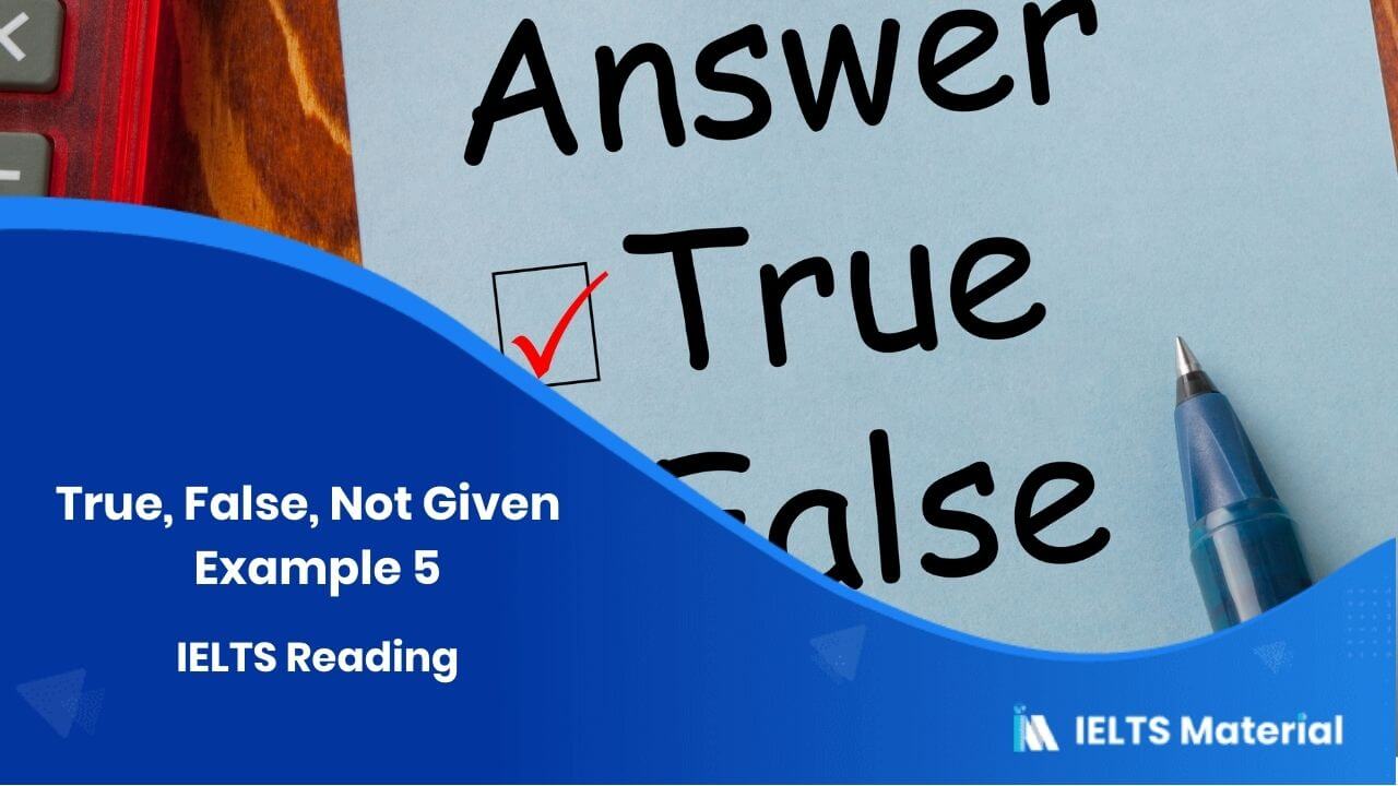 IELTS Reading – True, False, Not Given – Example 5