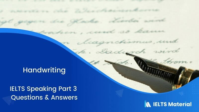 Handwriting: IELTS Speaking Part 3 Sample Answer | IELTSMaterial.com