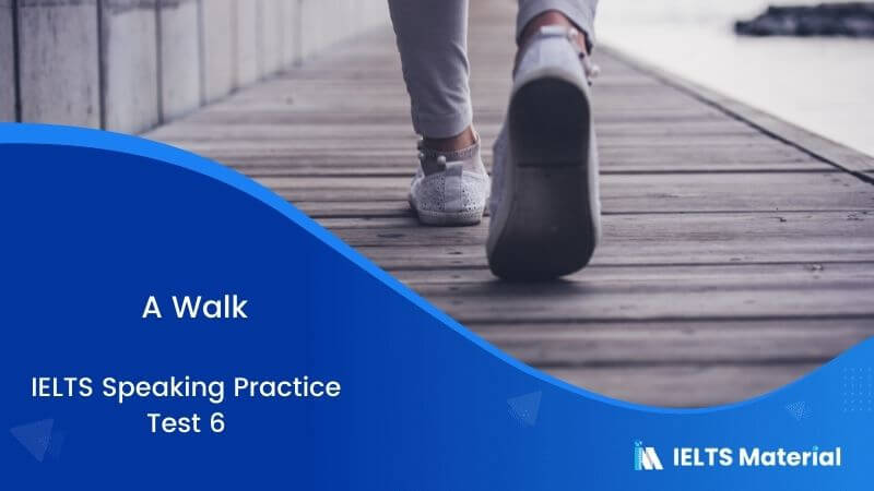 A Walk : IELTS Speaking Practice Test 06