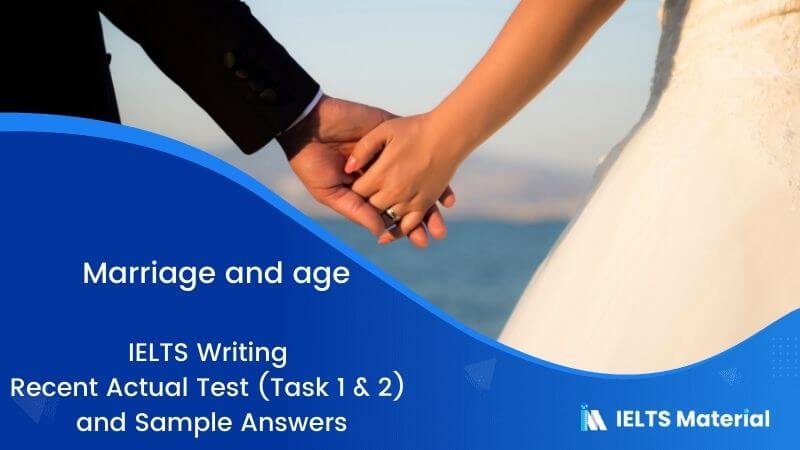 IELTS Writing Recent Actual Test (Task 1 & 2) in March 2017 & Sample Answers – topic : marriage and age