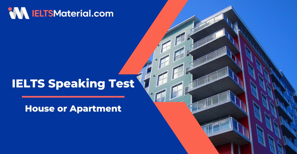 House or Apartment – IELTS Speaking Practice Test with Sample Answers