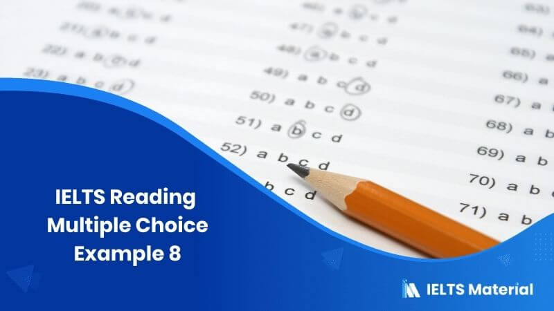 IELTS Reading Multiple Choice Example 8