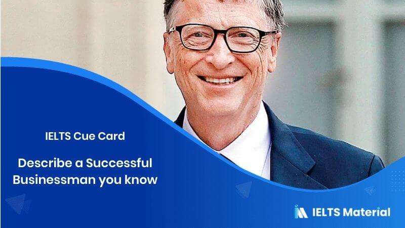 Describe a Successful Businessman you know – IELTS Cue Card