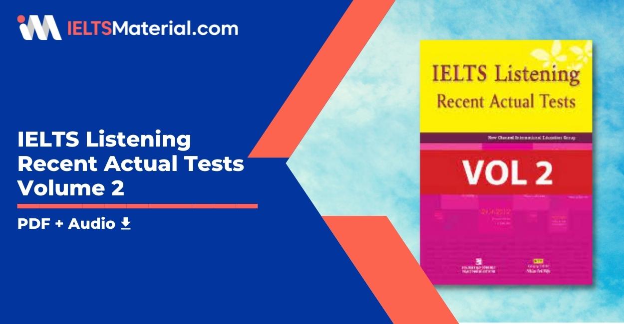 IELTS Listening Recent Actual Tests Volume 2 (PDF + Audio Download)