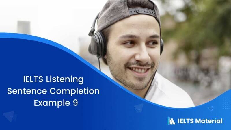 IELTS Listening Sentence Completion | Example 9