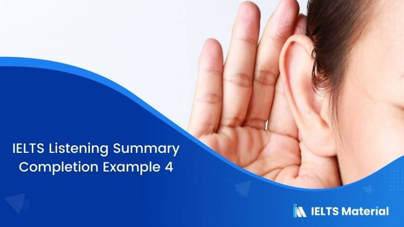 IELTS Listening Summary Completion | Example 4