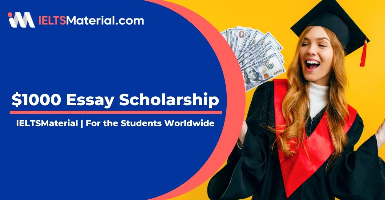 IELTS Material $1000 Essay Scholarship for the Students Worldwide