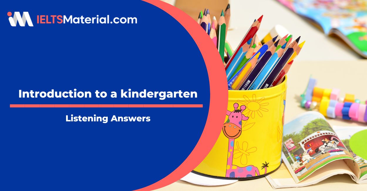 Introduction to a kindergarten IELTS Listening Short Answer Questions and Sample Answers