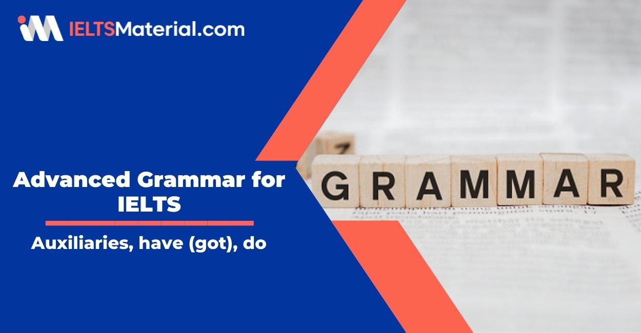 Advanced Grammar for IELTS: Auxiliaries, have (got), do