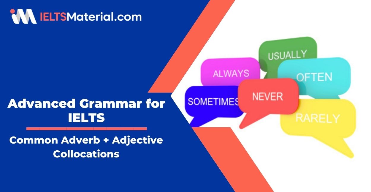 Advanced Grammar for IELTS : Common Adverb + Adjective Collocations