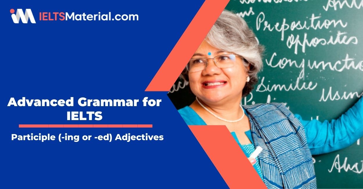 Advanced Grammar for IELTS: Participle (-ing or -ed) Adjectives
