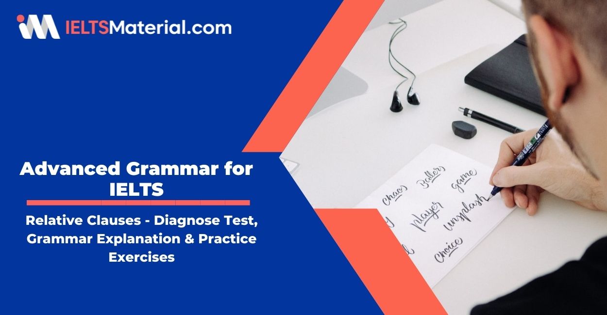 Advanced Grammar for IELTS : Relative Clauses – Diagnose Test, Grammar Explanation & Practice Exercises
