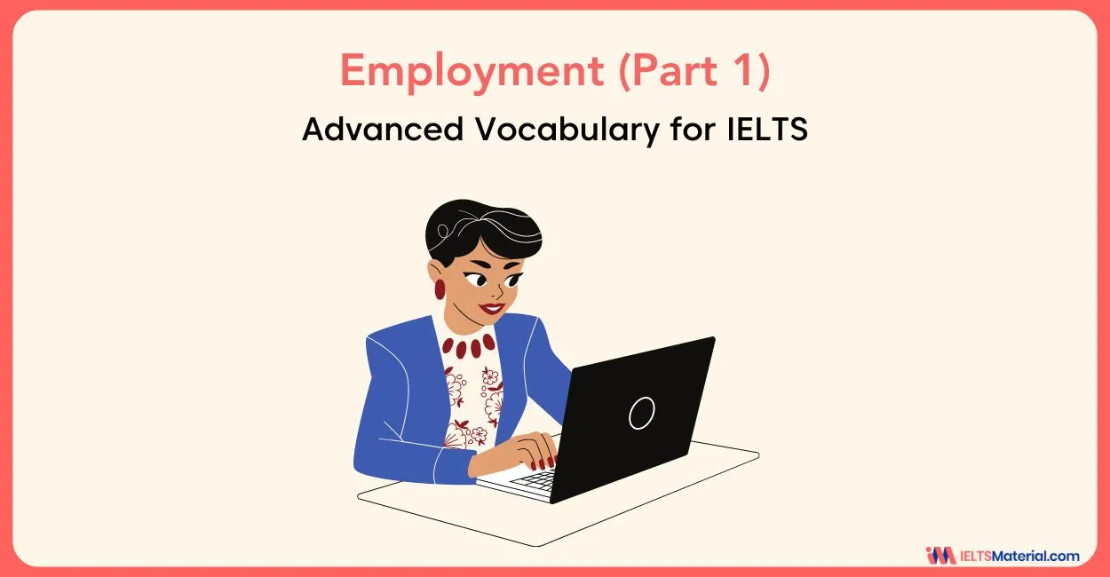 Advanced Vocabulary for IELTS 7.0 – 8.0 – 9.0: Employment (Part 1)