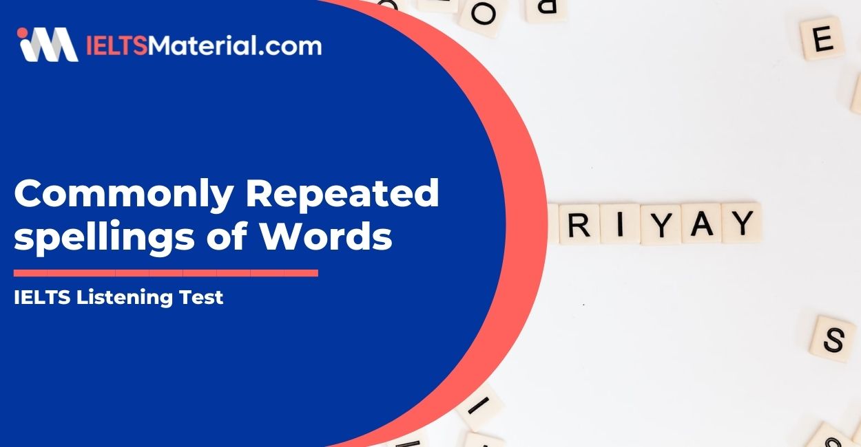 1200 Commonly Repeated spellings of Words in the IELTS Listening Test