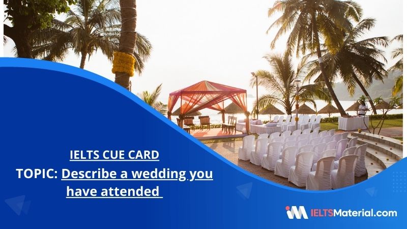 Describe a wedding you have attended – IELTS Cue Card