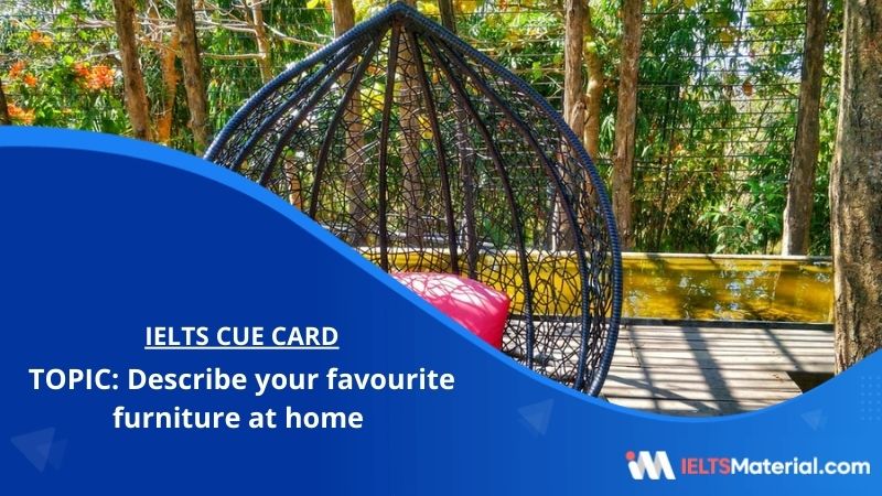 Describe your favourite furniture at home – IELTS Cue Card