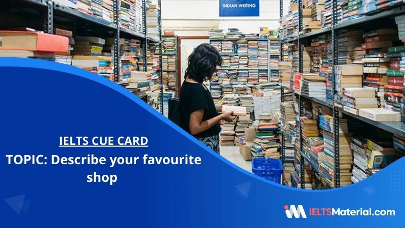 Describe your favourite shop – IELTS Cue Card