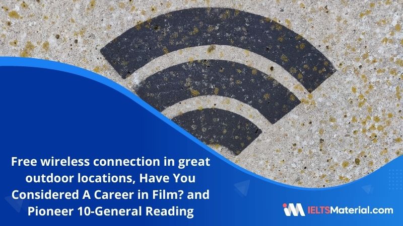 Free wireless connection in great outdoor locations, Have You Considered A Career in Film? and Pioneer 10 | IELTS General Reading Practice Test 5 with Answers