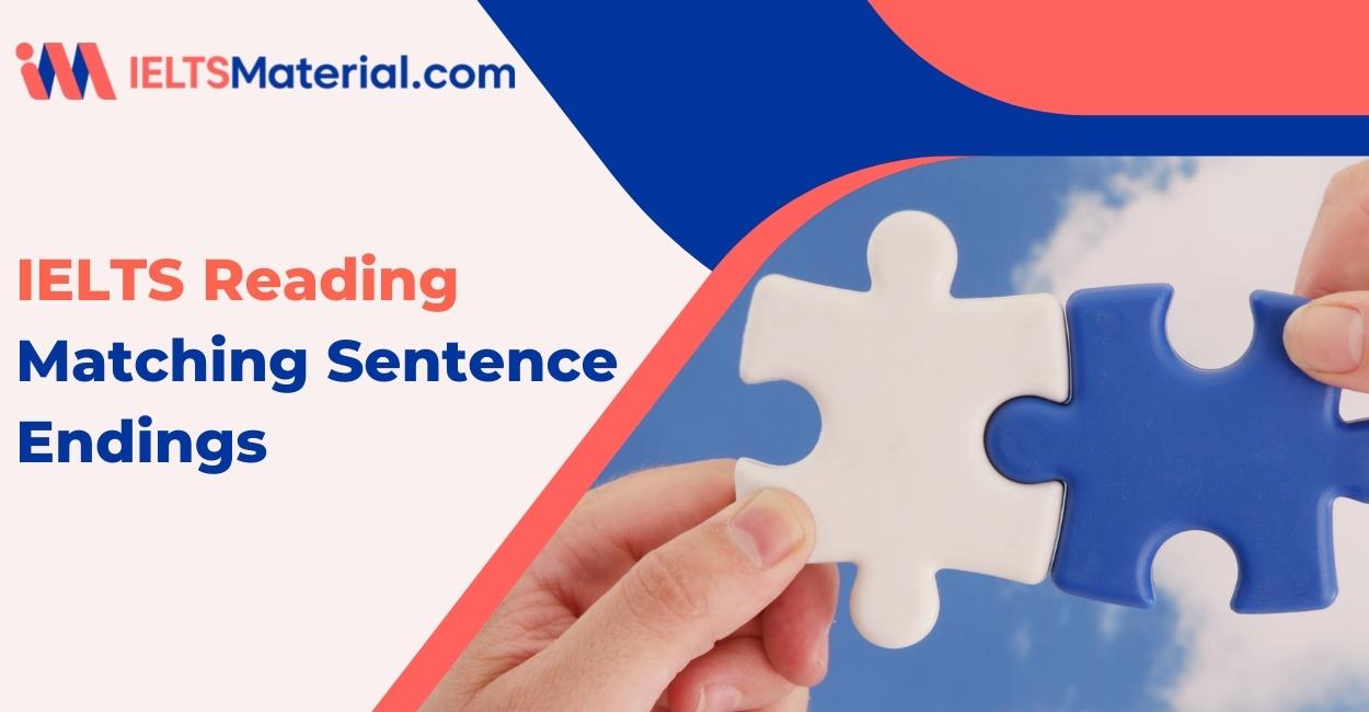 IELTS Reading Matching Sentence Endings – Tips and Sample Practice
