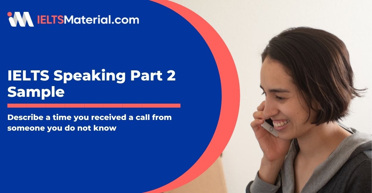 Describe a time you received a call from someone you do not know: IELTS Speaking Part 2 Sample Answer